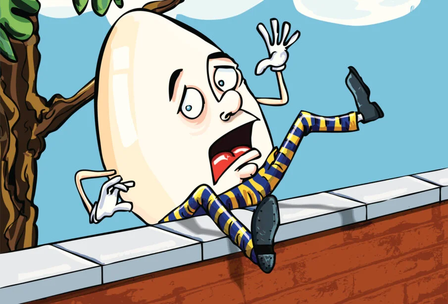 The lesson to be learnt from Humpty Dumpty!